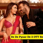 De De Pyaar De 2 OTT Release Date